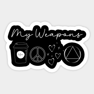 My Weapons In Sobriety: coffee, peace, love, and AA Sticker